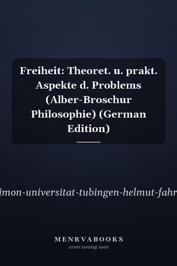 Freiheit: Theoret. u. prakt. Aspekte d. Problems (Alber-Broschur Philosophie) (German Edition)