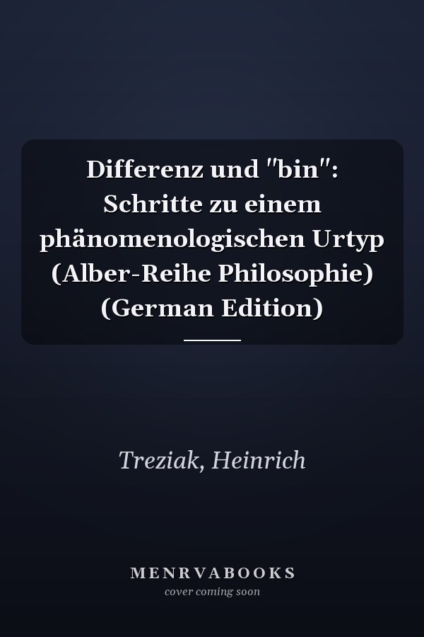 Differenz und "bin": Schritte zu einem phänomenologischen Urtyp (Alber-Reihe Philosophie) (German Edition)