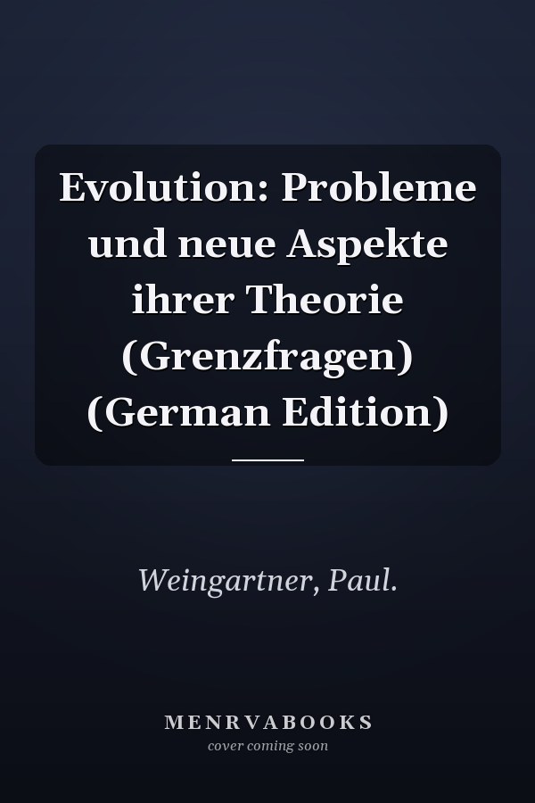 Evolution: Probleme und neue Aspekte ihrer Theorie (Grenzfragen) (German Edition)