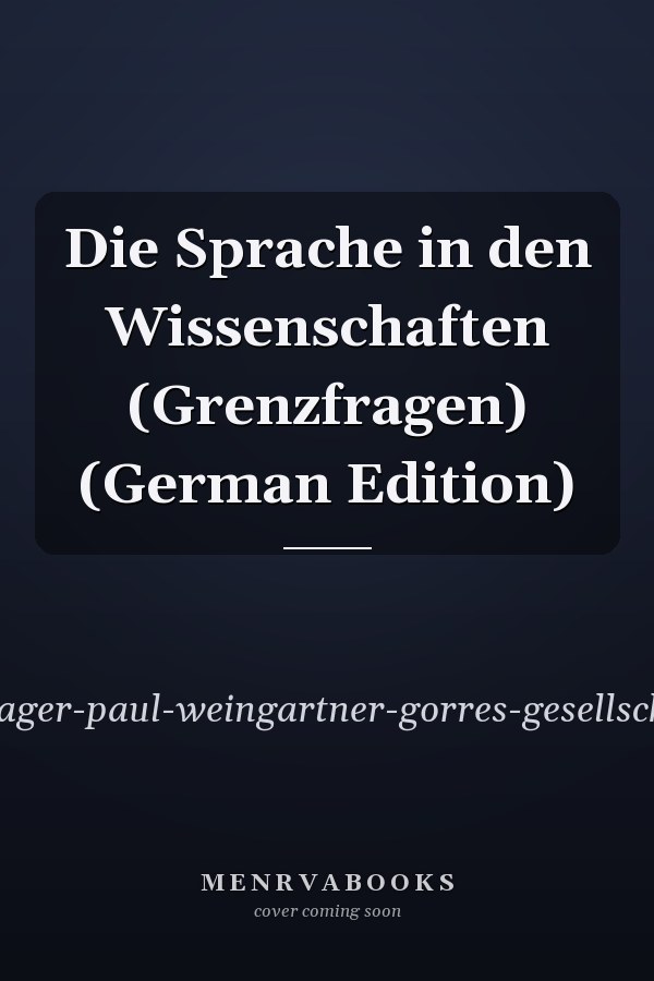Die Sprache in den Wissenschaften (Grenzfragen) (German Edition)