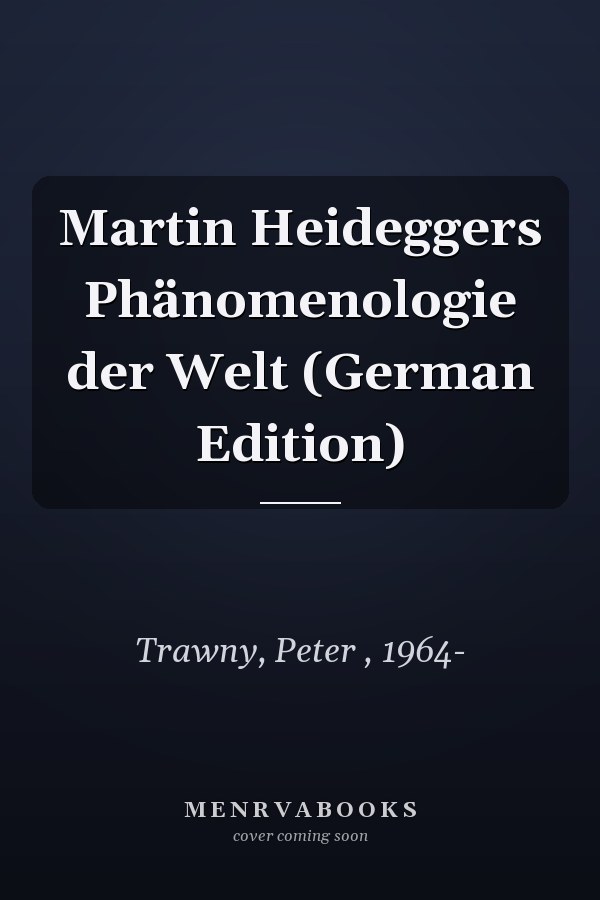 Martin Heideggers Phänomenologie der Welt (German Edition)