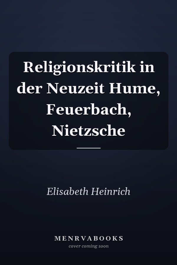 Religionskritik in der Neuzeit Hume, Feuerbach, Nietzsche