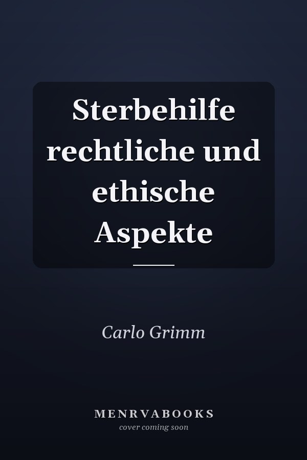 Sterbehilfe rechtliche und ethische Aspekte