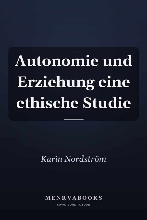 Autonomie und Erziehung eine ethische Studie