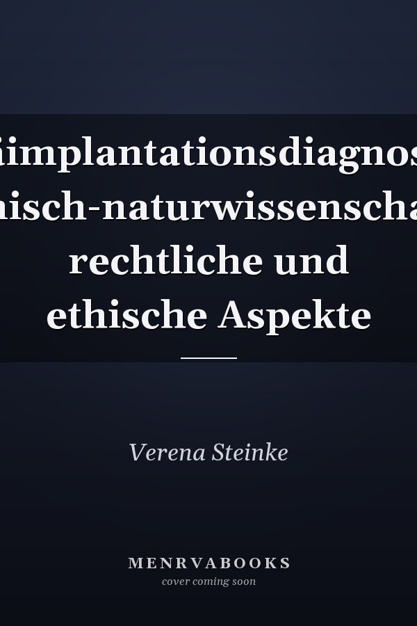 Präimplantationsdiagnostik medizinisch-naturwissenschaftliche, rechtliche und ethische Aspekte