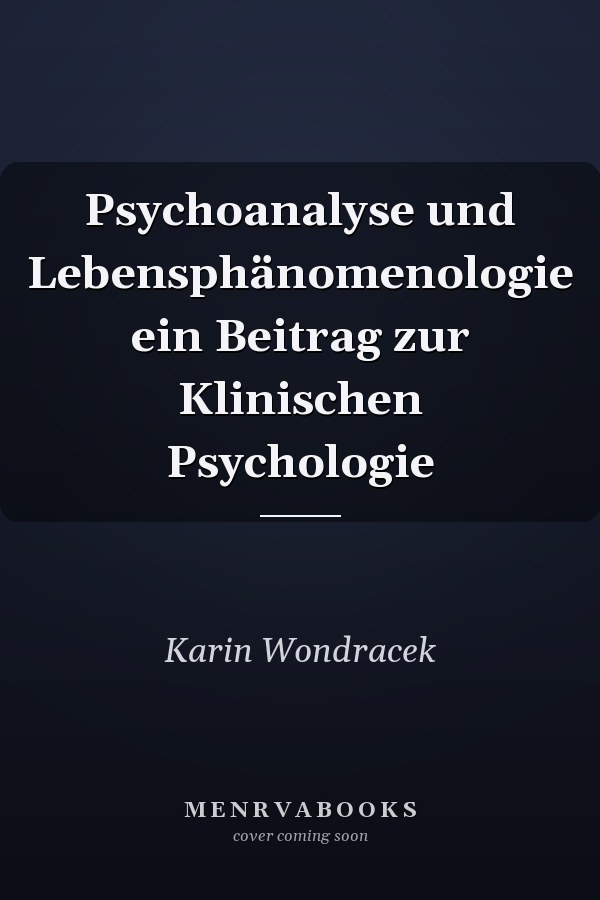 Psychoanalyse und Lebensphänomenologie ein Beitrag zur Klinischen Psychologie