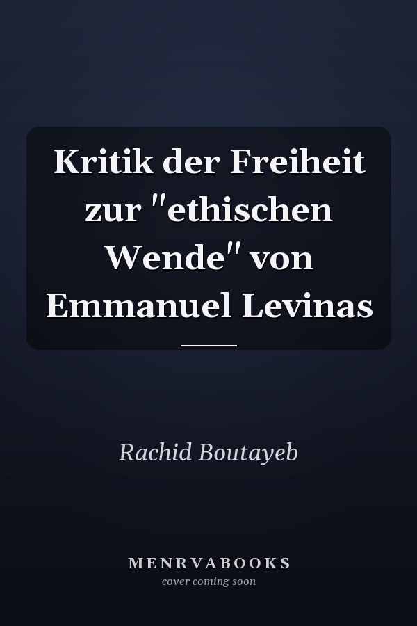 Kritik der Freiheit zur "ethischen Wende" von Emmanuel Levinas