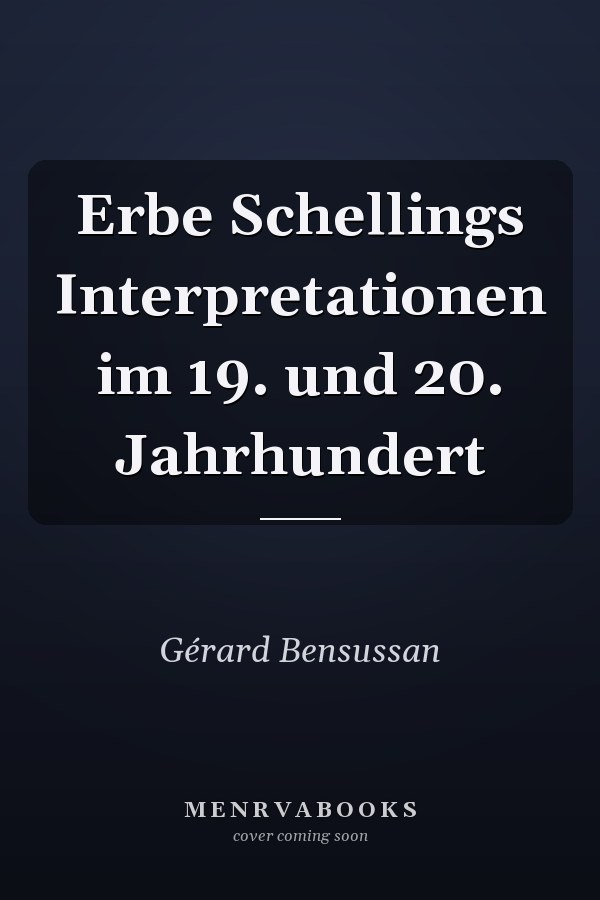 Erbe Schellings Interpretationen im 19. und 20. Jahrhundert