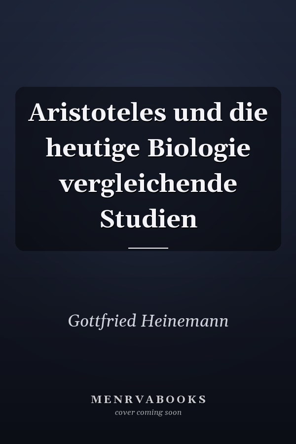 Aristoteles und die heutige Biologie vergleichende Studien