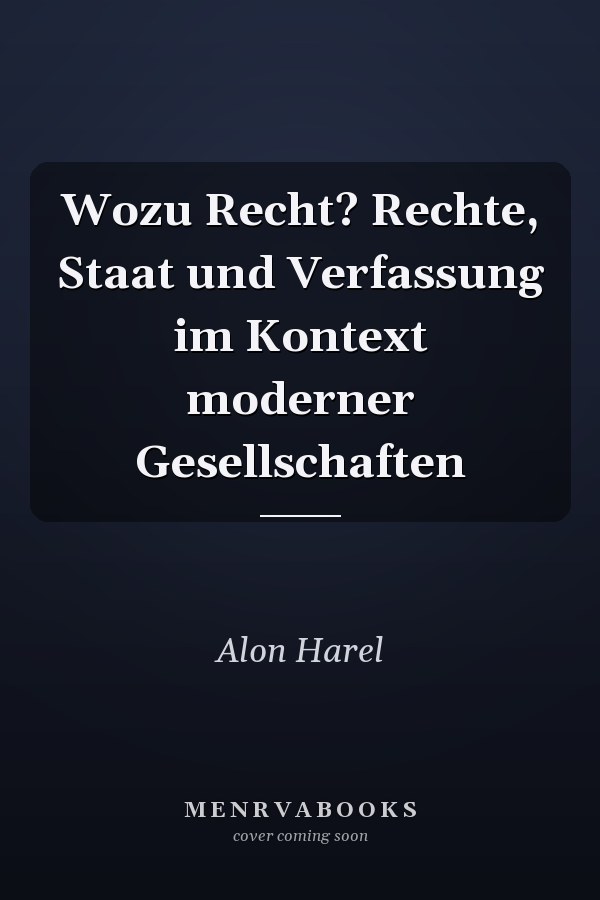 Wozu Recht? Rechte, Staat und Verfassung im Kontext moderner Gesellschaften