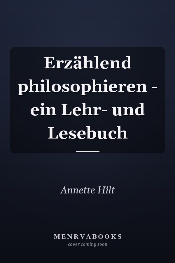 Erzählend philosophieren - ein Lehr- und Lesebuch