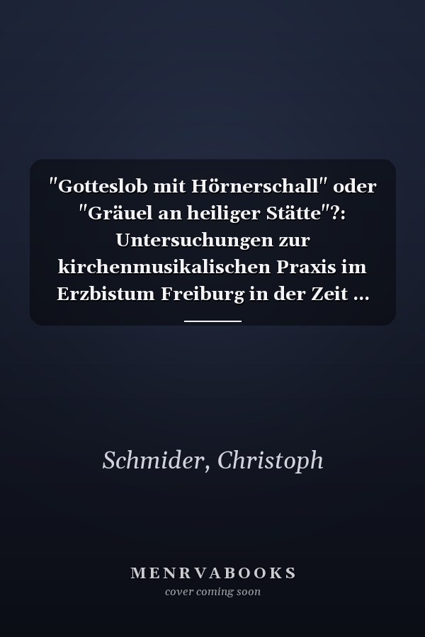 "Gotteslob mit Hörnerschall" oder "Gräuel an heiliger Stätte"?: Untersuchungen zur kirchenmusikalischen Praxis im Erzbistum Freiburg in der Zeit ... Landesgeschichte) (German Edition)