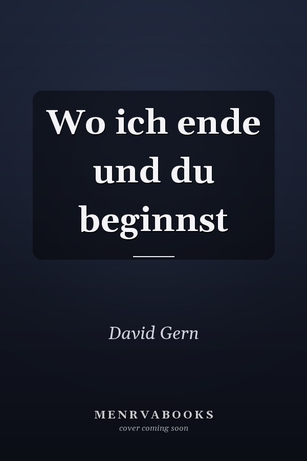 Wo ich ende und du beginnst