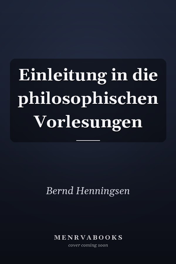 Einleitung in die philosophischen Vorlesungen