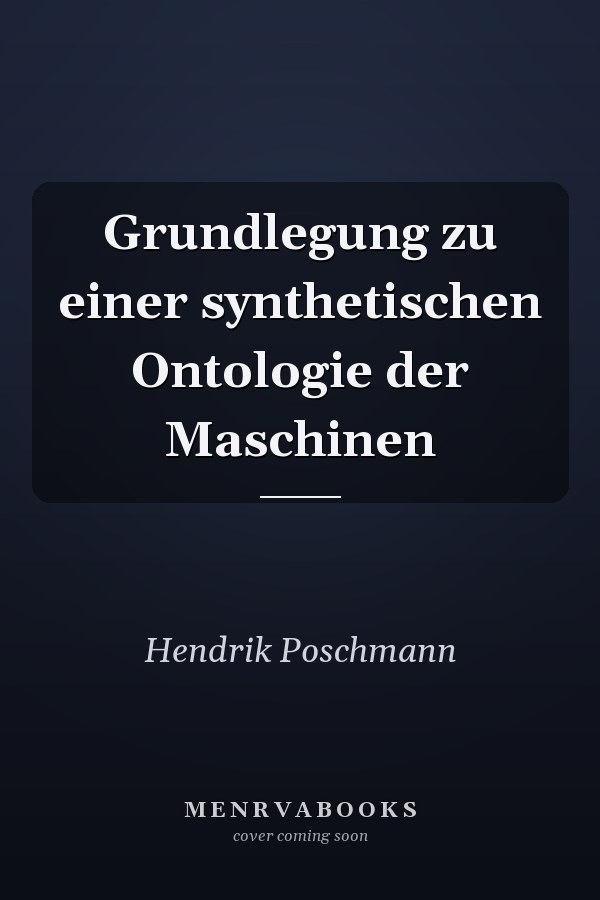 Grundlegung zu einer synthetischen Ontologie der Maschinen
