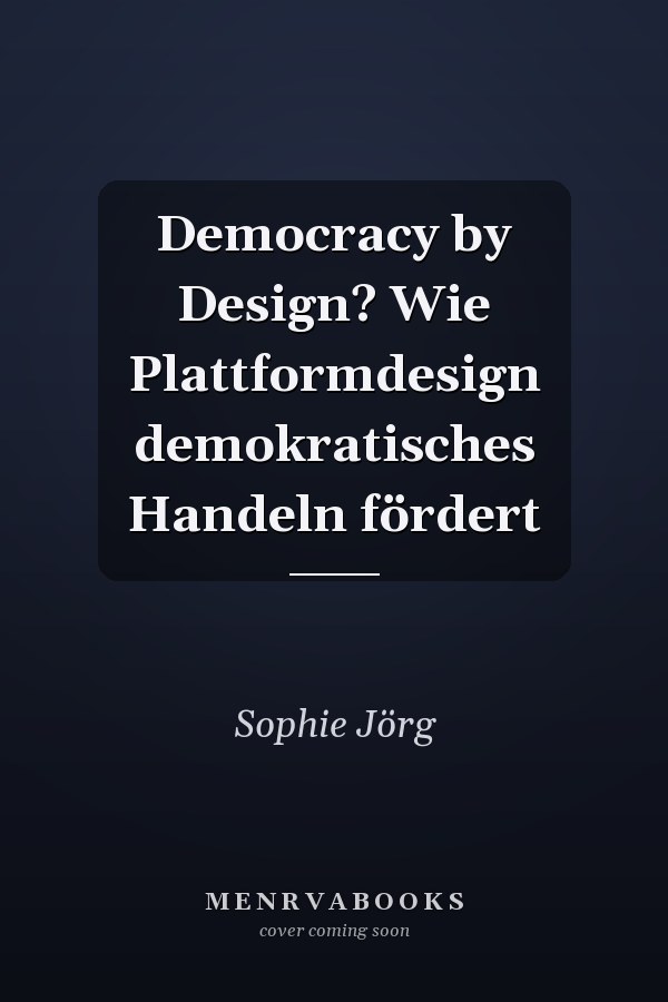 Democracy by Design? Wie Plattformdesign demokratisches Handeln fördert
