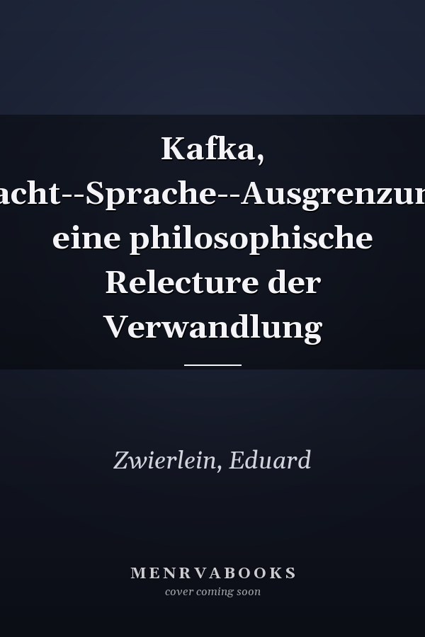 Kafka, Macht--Sprache--Ausgrenzung: eine philosophische Relecture der Verwandlung