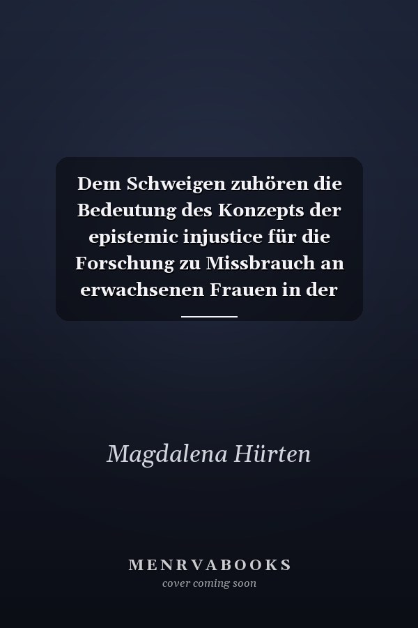Dem Schweigen zuhören die Bedeutung des Konzepts der epistemic injustice für die Forschung zu Missbrauch an erwachsenen Frauen in der katholischen Kirche