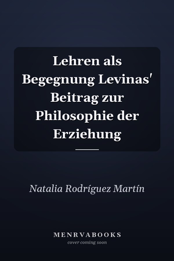 Lehren als Begegnung Levinas' Beitrag zur Philosophie der Erziehung