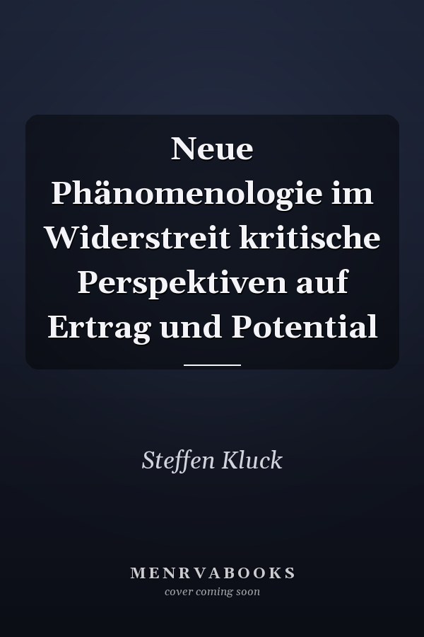 Neue Phänomenologie im Widerstreit kritische Perspektiven auf Ertrag und Potential