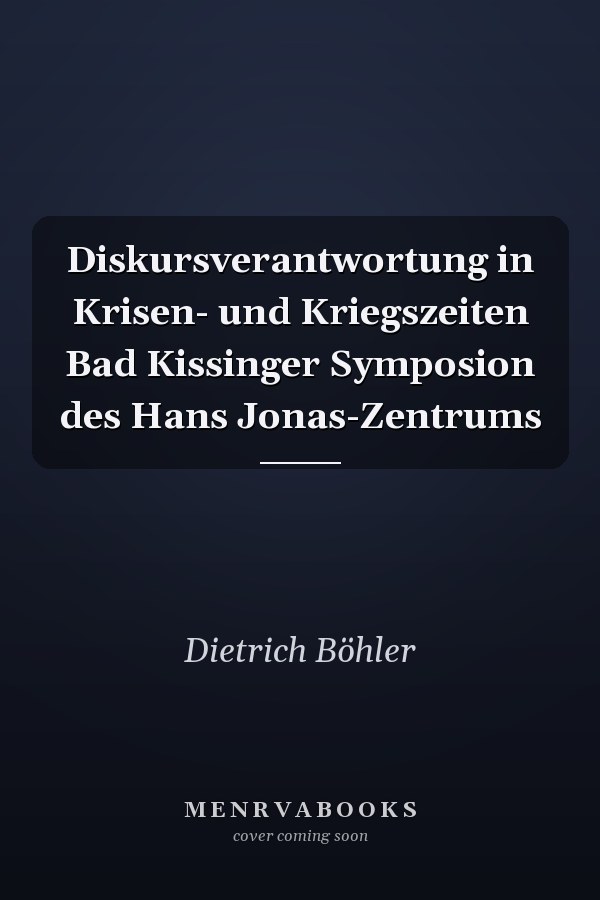 Diskursverantwortung in Krisen- und Kriegszeiten Bad Kissinger Symposion des Hans Jonas-Zentrums