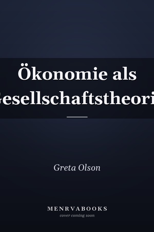 Ökonomie als Gesellschaftstheorie