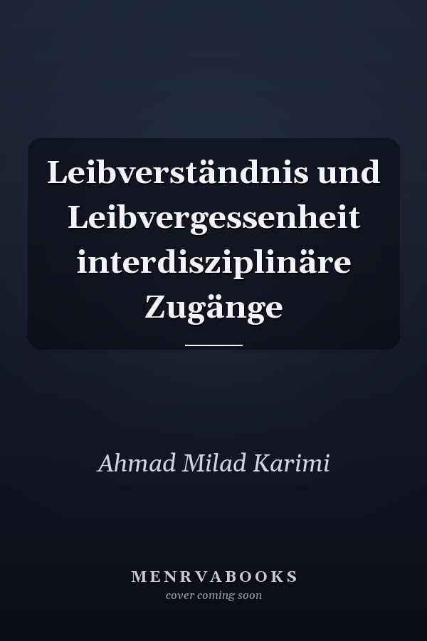 Leibverständnis und Leibvergessenheit interdisziplinäre Zugänge