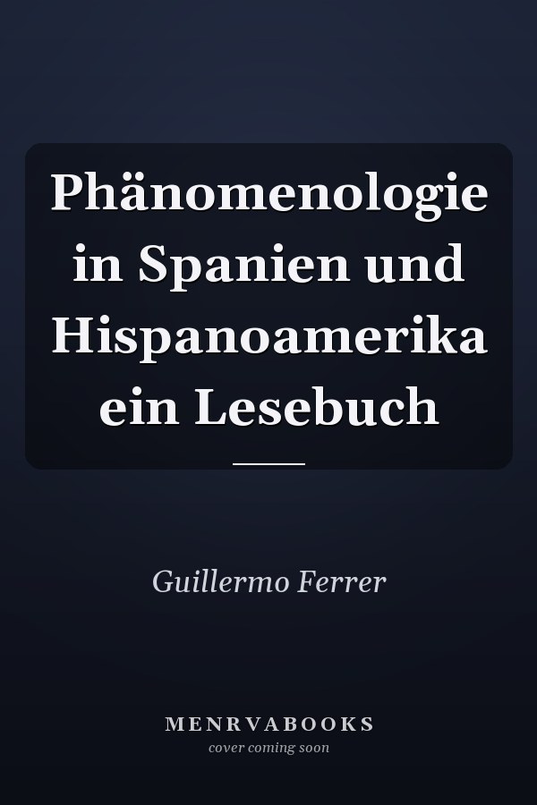 Phänomenologie in Spanien und Hispanoamerika ein Lesebuch