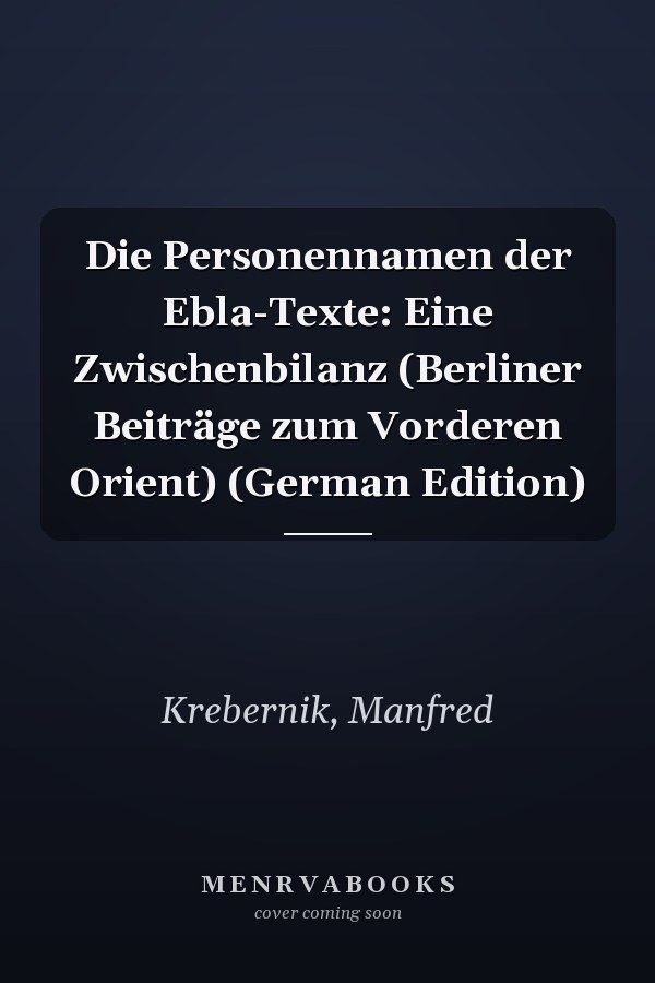 Die Personennamen der Ebla-Texte: Eine Zwischenbilanz (Berliner Beiträge zum Vorderen Orient) (German Edition)