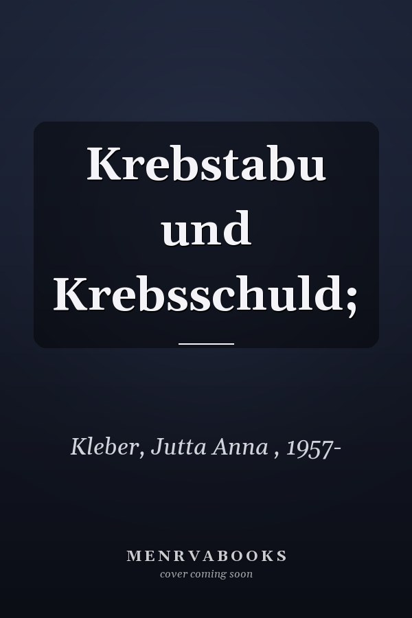 Krebstabu und Krebsschuld;
