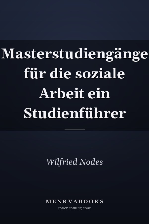Masterstudiengänge für die soziale Arbeit ein Studienführer