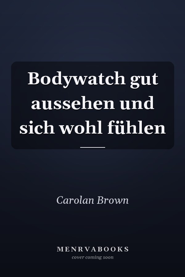 Bodywatch gut aussehen und sich wohl fühlen