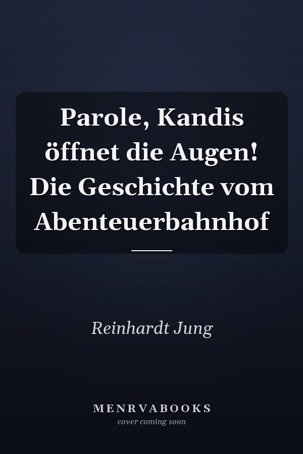 Parole, Kandis öffnet die Augen! Die Geschichte vom Abenteuerbahnhof