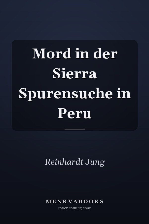 Mord in der Sierra Spurensuche in Peru