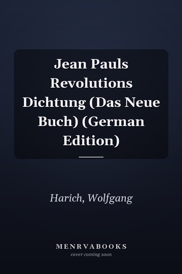 Jean Pauls Revolutions Dichtung (Das Neue Buch) (German Edition)