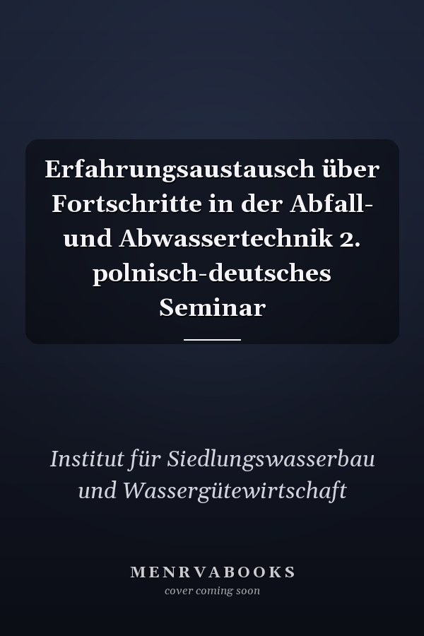 Erfahrungsaustausch über Fortschritte in der Abfall- und Abwassertechnik 2. polnisch-deutsches Seminar