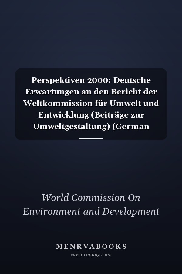 Perspektiven 2000: Deutsche Erwartungen an den Bericht der Weltkommission für Umwelt und Entwicklung (Beiträge zur Umweltgestaltung) (German Edition)