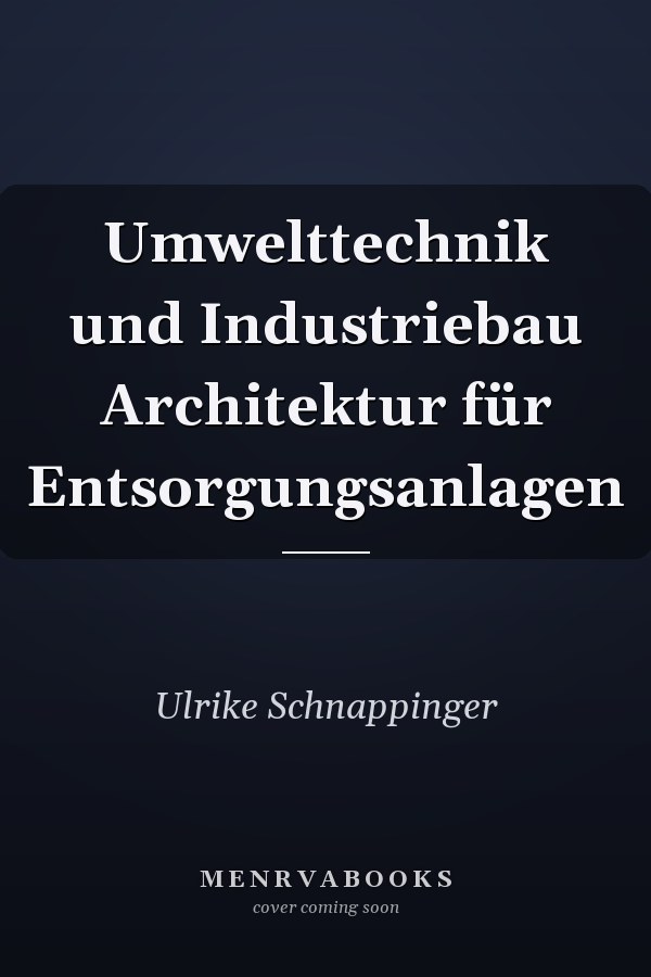 Umwelttechnik und Industriebau Architektur für Entsorgungsanlagen