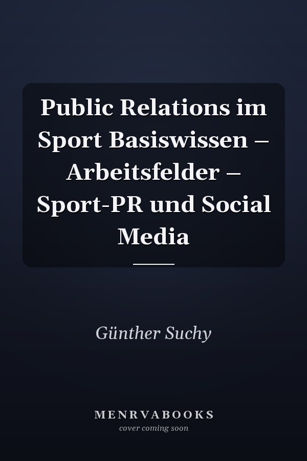 Public Relations im Sport Basiswissen – Arbeitsfelder – Sport-PR und Social Media