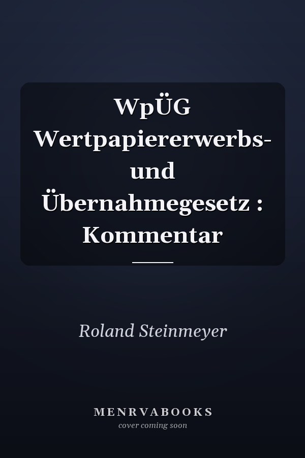 WpÜG Wertpapiererwerbs- und Übernahmegesetz : Kommentar