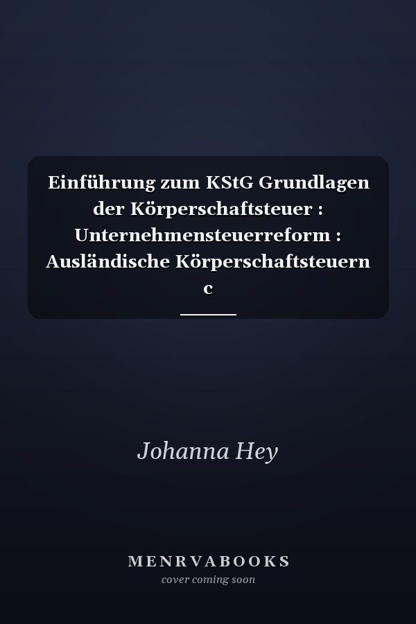 Einführung zum KStG Grundlagen der Körperschaftsteuer : Unternehmensteuerreform : Ausländische Körperschaftsteuern c