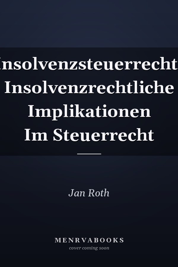 Insolvenzsteuerrecht: Insolvenzrechtliche Implikationen Im Steuerrecht