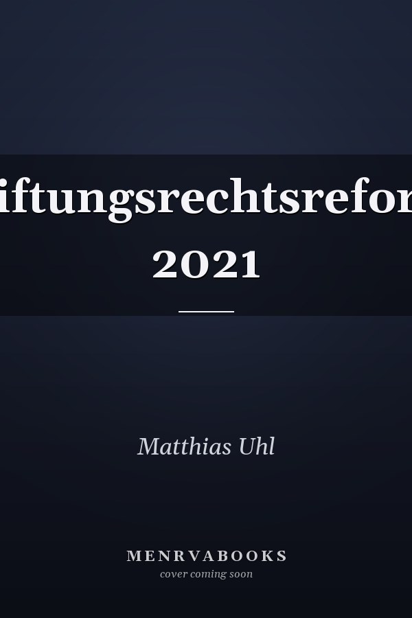 Stiftungsrechtsreform 2021