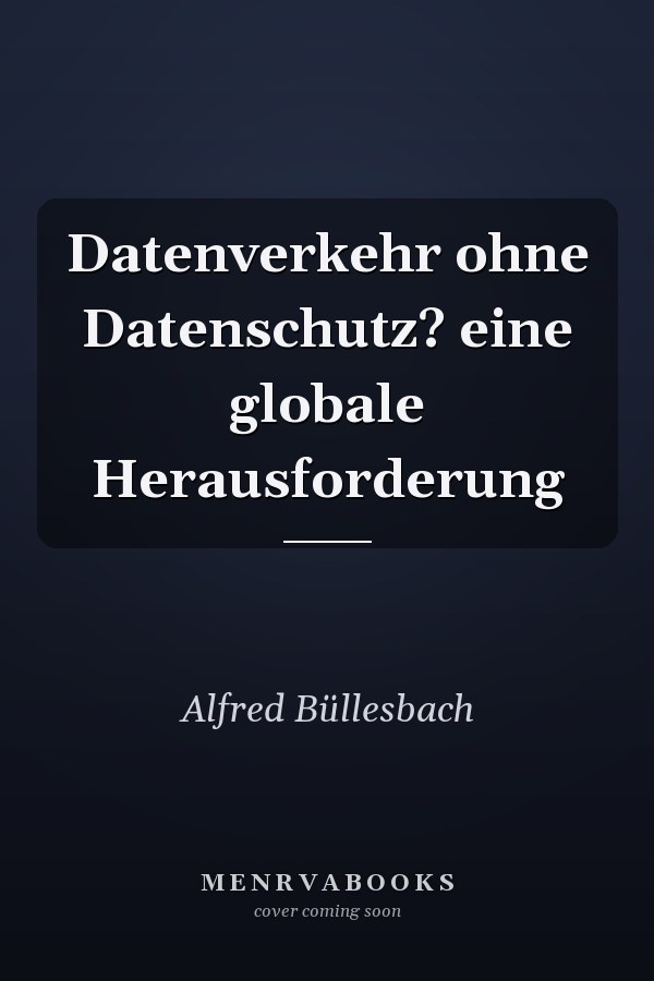 Datenverkehr ohne Datenschutz? eine globale Herausforderung