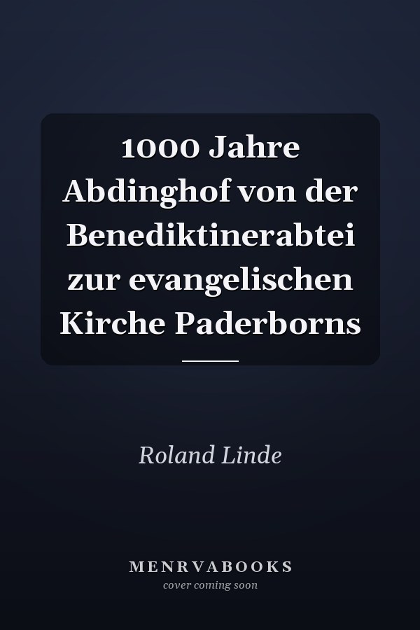 1000 Jahre Abdinghof von der Benediktinerabtei zur evangelischen Kirche Paderborns