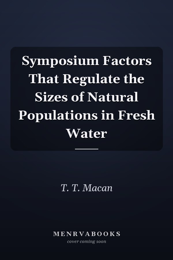 Symposium Factors That Regulate the Sizes of Natural Populations in Fresh Water