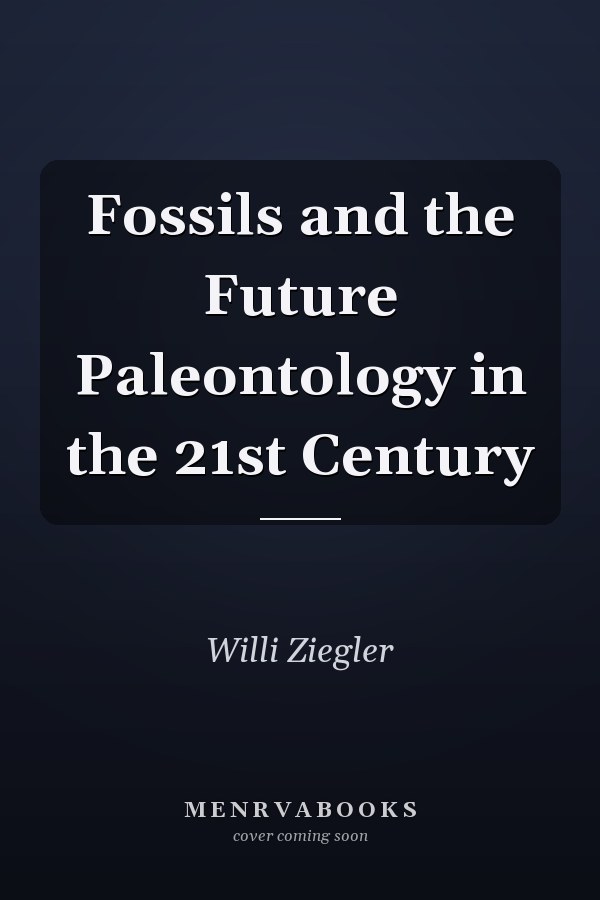 Fossils and the Future Paleontology in the 21st Century