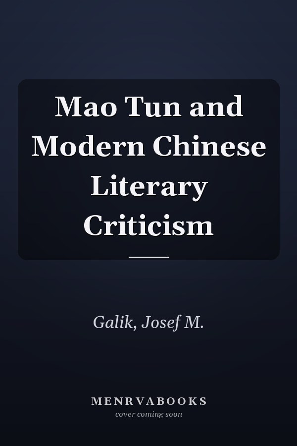 Mao Tun and Modern Chinese Literary Criticism