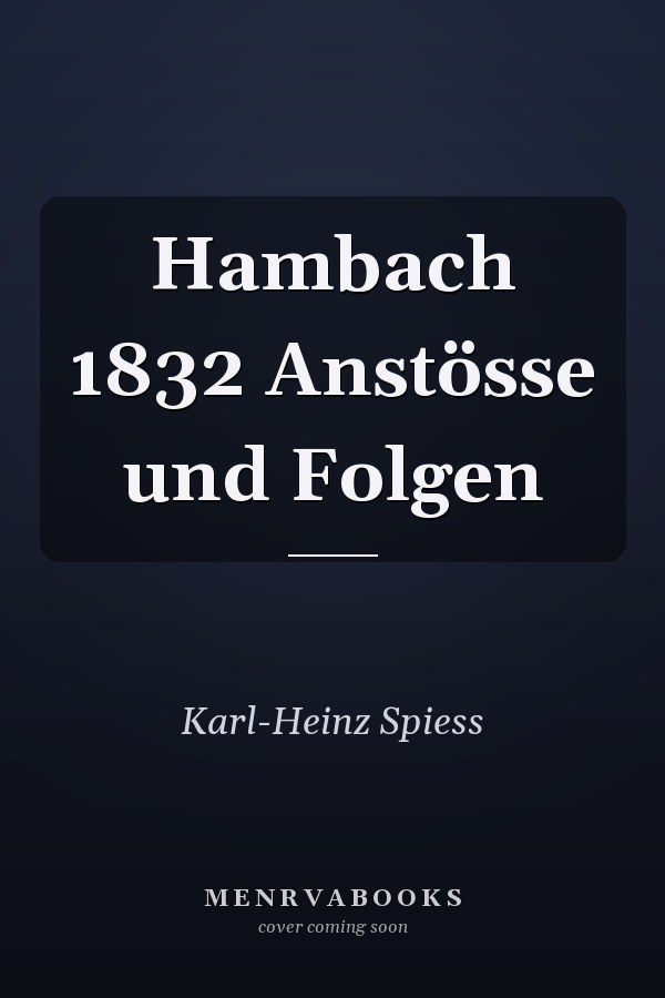 Hambach 1832 Anstösse und Folgen