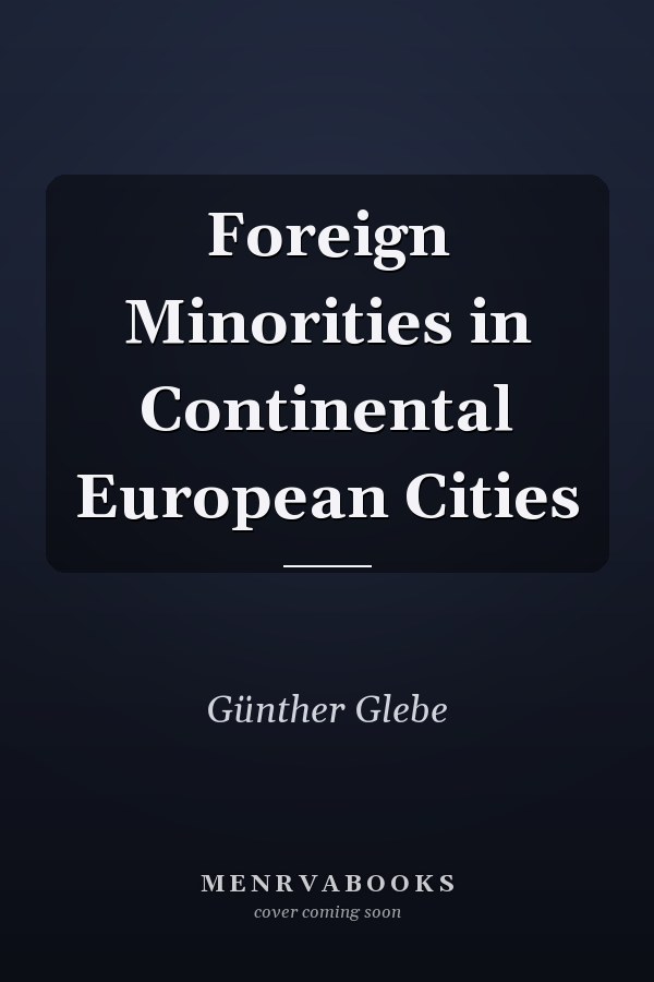 Foreign Minorities in Continental European Cities